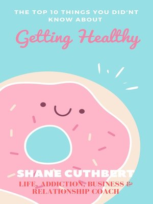 cover image of The Top 10 Things You Didn't Know About Getting Healthy